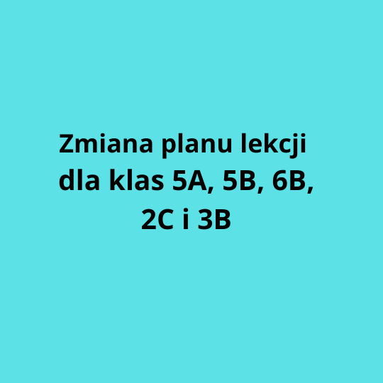 Zmiana planu lekcji dla klas 5A, 5B i 6B
