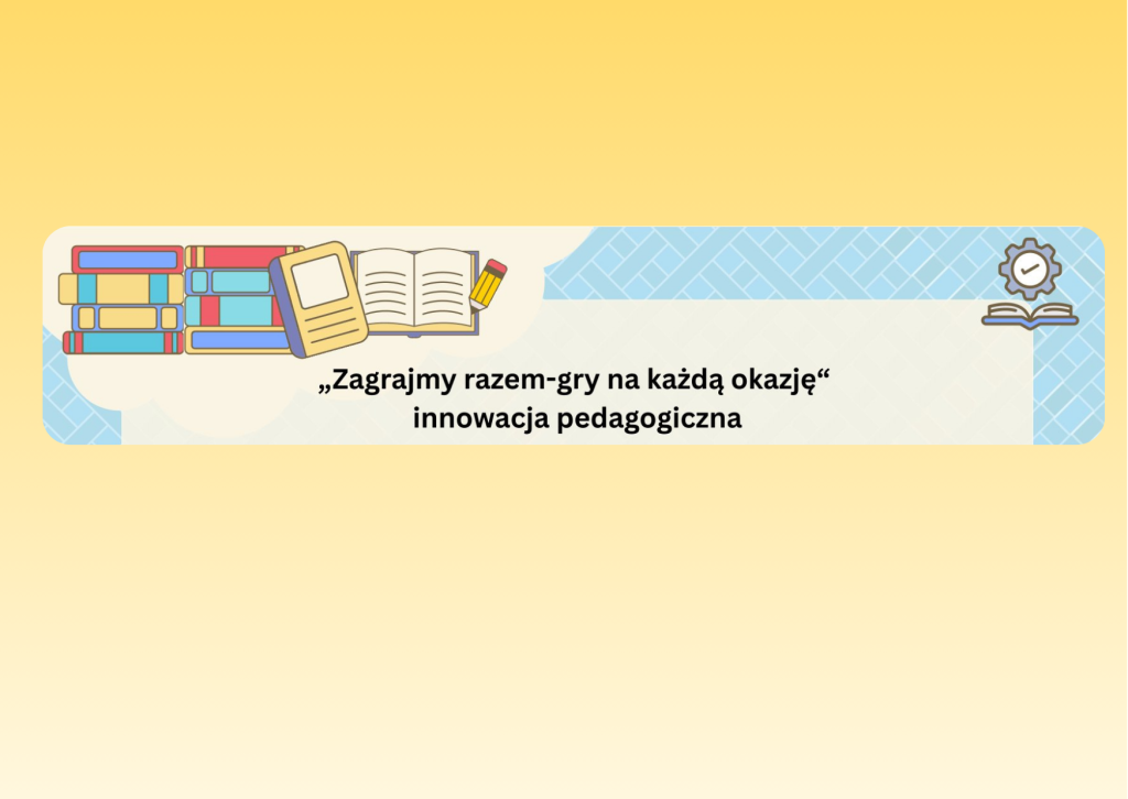 Zagrajmy razem! Innowacja pedagogiczna